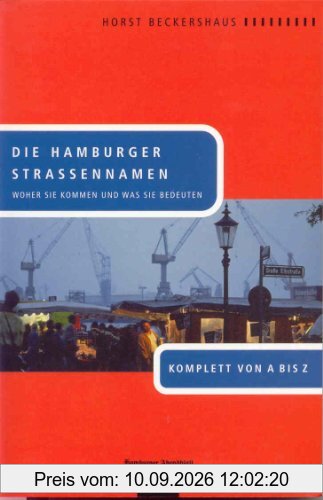 Die Hamburger Straßennamen: Woher sie kommen und was sie bedeuten. Komplett von A bis Z