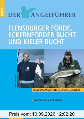 Der Angelführer Flensburger Förde, Eckernförder Bucht und Kieler Bucht: Meerforellenangeln und Brandungsangeln