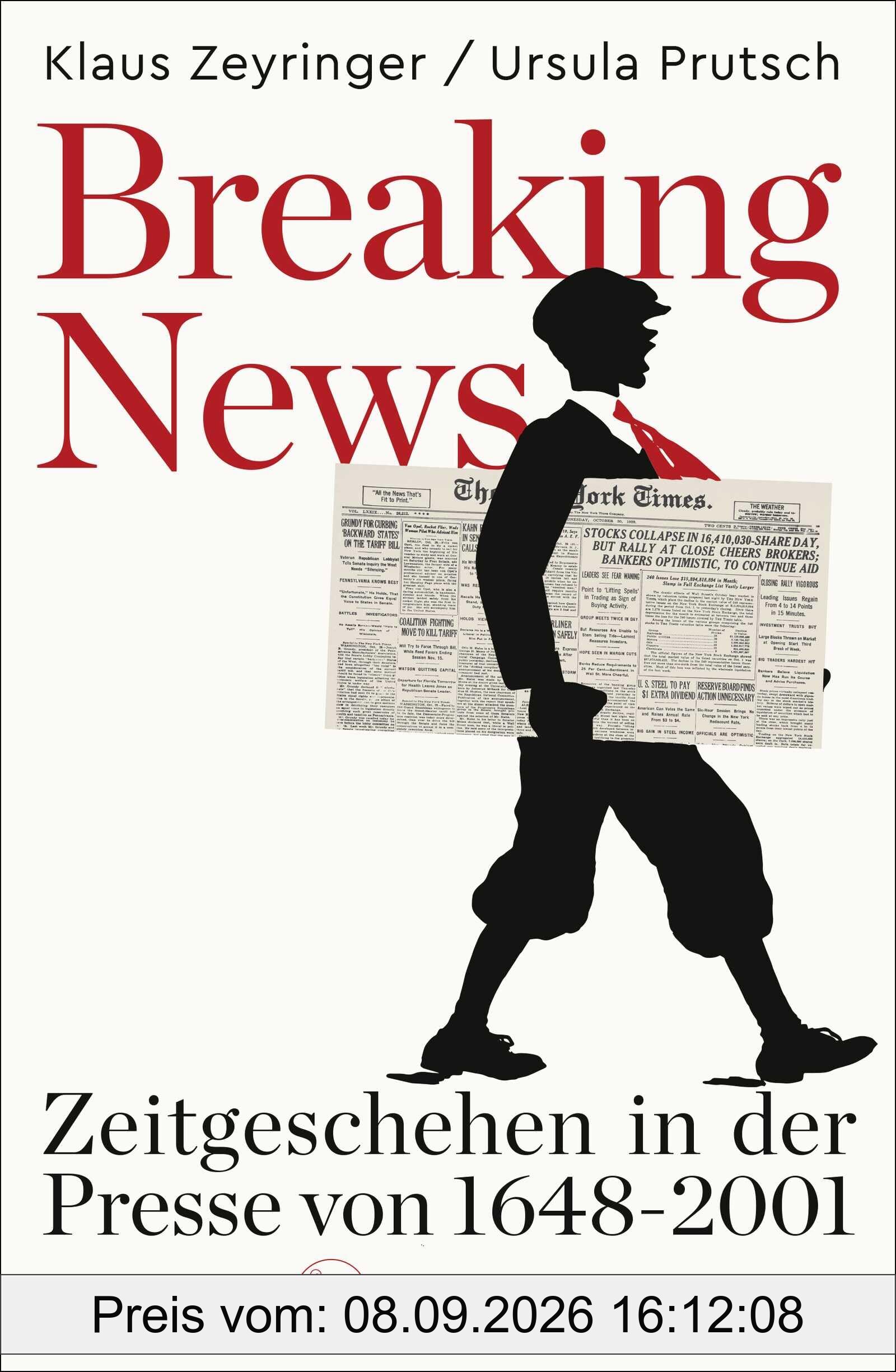 Breaking News: Zeitgeschehen in der Presse von 1648 bis 2001