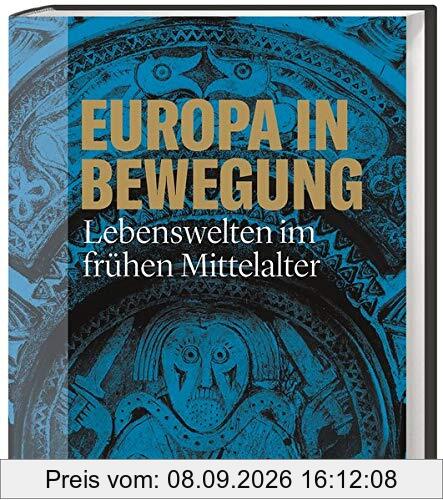 Europa in Bewegung: Lebenswelten im frühen Mittelalter