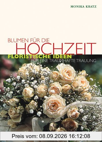 Blumen für die Hochzeit: Floristische Ideen für eine traumhafte Trauung