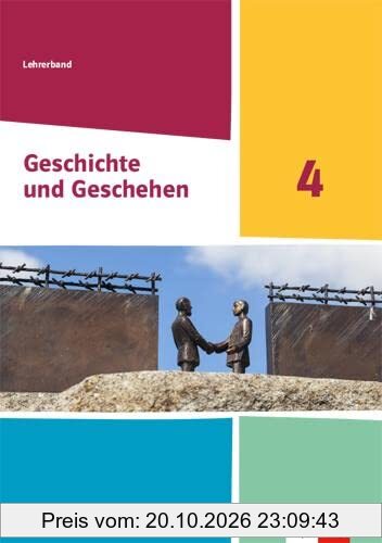 Geschichte und Geschehen 4. Ausgabe Nordrhein-Westfalen, Hamburg und Schleswig-Holstein Gymnasium: Handreichungen für den Unterricht Klasse …