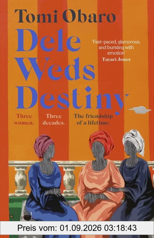 Dele Weds Destiny: A stunning novel of friendship, love and home - the most heart-warming debut of 2022