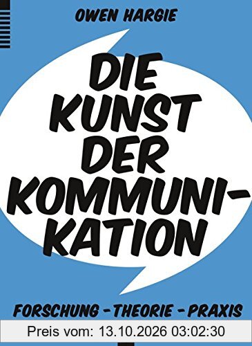 Die Kunst der Kommunikation: Forschung, Theorie, Praxis