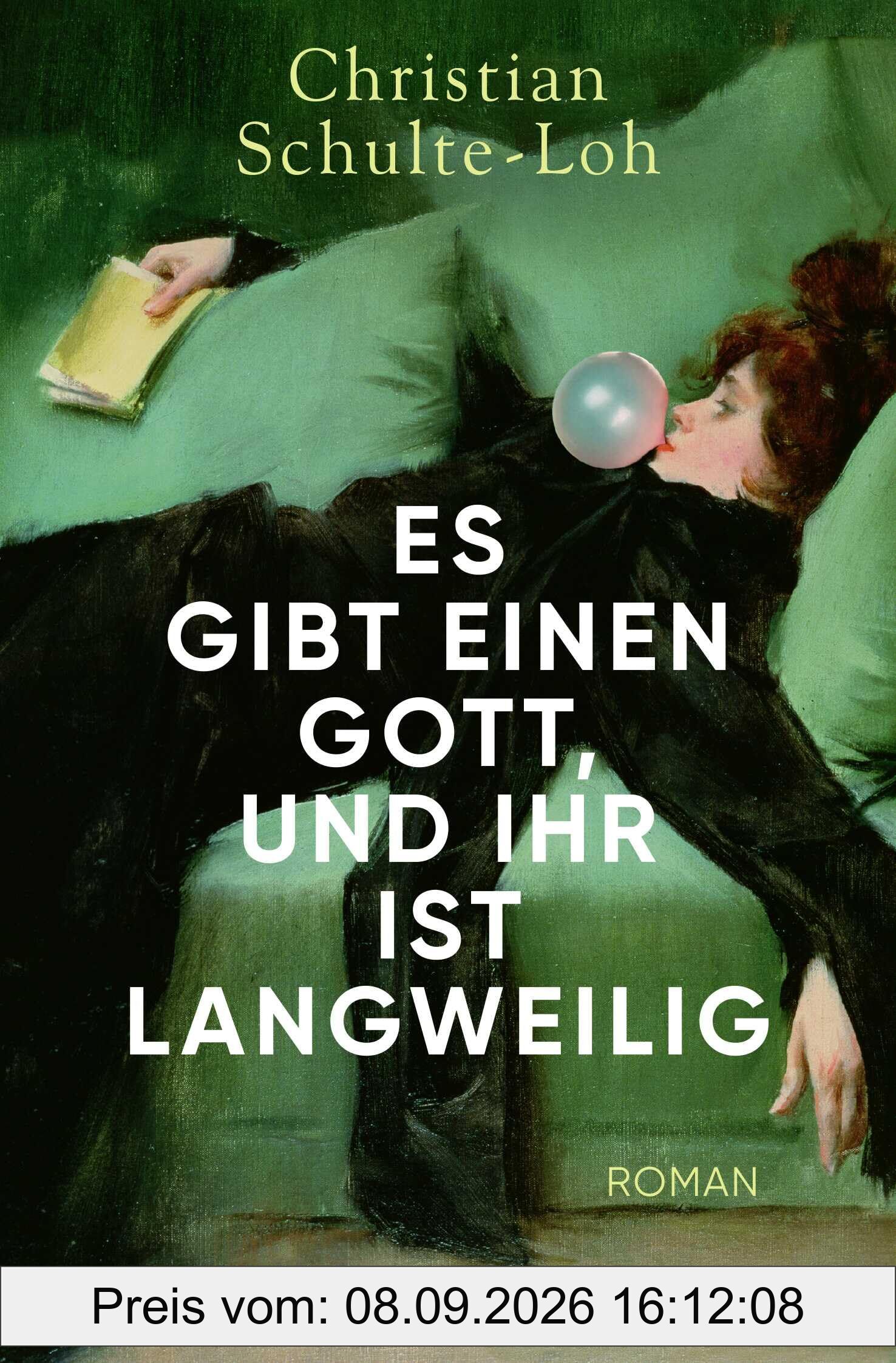 Es gibt einen Gott, und ihr ist langweilig: Roman