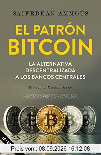El patrón Bitcoin: La alternativa descentralizada a los bancos centrales (Deusto)