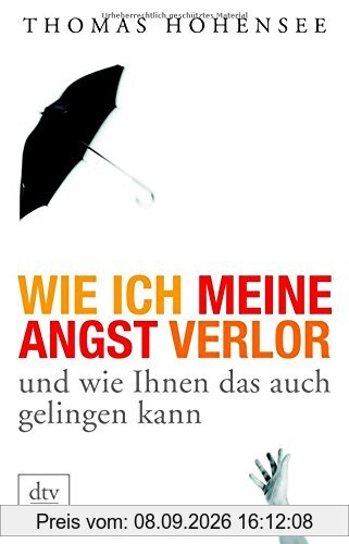 Wie ich meine Angst verlor: und wie Ihnen das auch gelingen kann