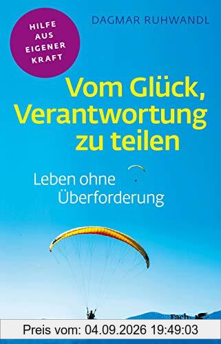 Vom Glück, Verantwortung zu teilen: Leben ohne Überforderung