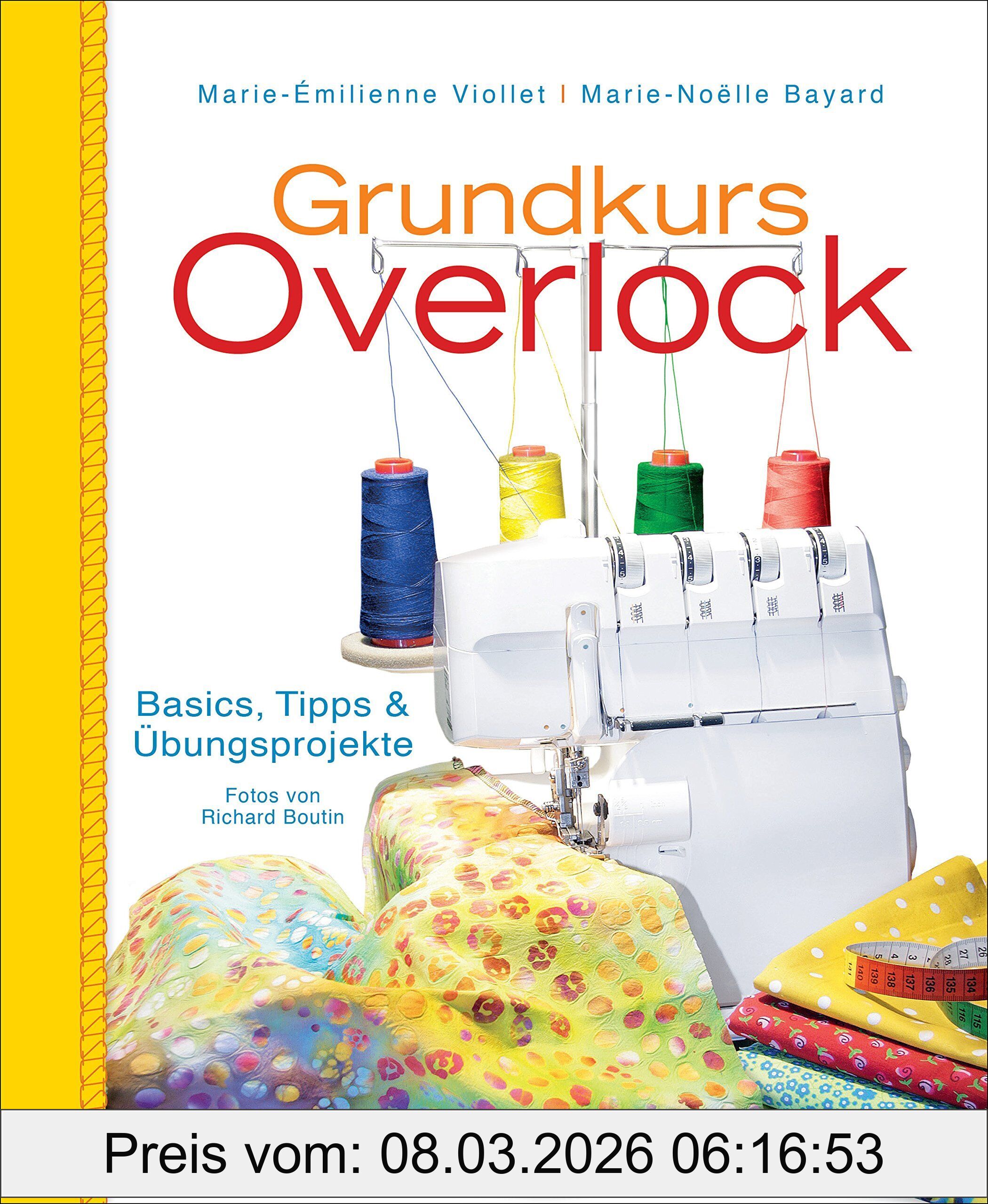 Marie-Emilienne Viollet Grundkurs Overlock, Basics, Tipps Und Übungsprojekte