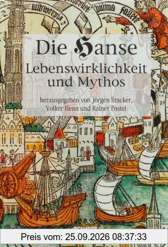 Die Hanse. Lebenswirklichkeit und Mythos: Textband zur Hamburger Hanse-Ausstellung von 1989