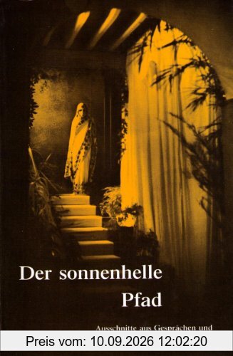 Der sonnenhelle Pfad - Ausschnitte aus Gesprächen und Schriften DER MUTTER