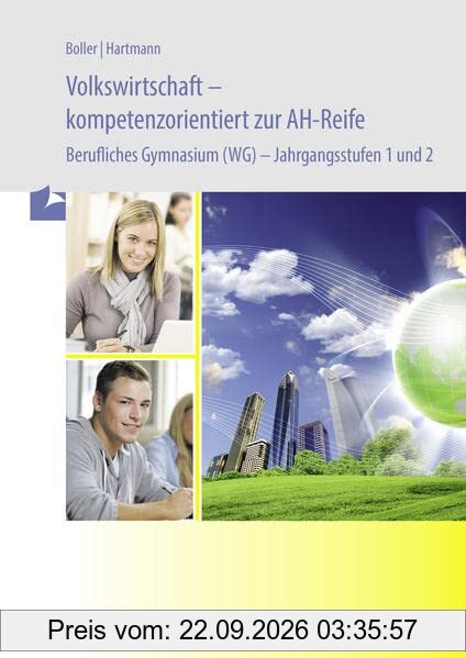 Volkswirtschaft – kompetenzorientiert zur AH-Reife: Berufliches Gymnasium – Jahrgangsstufen 1 und 2