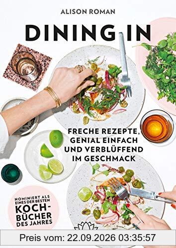 Dining In - Freche Rezepte genial einfach und verblüffend im Geschmack