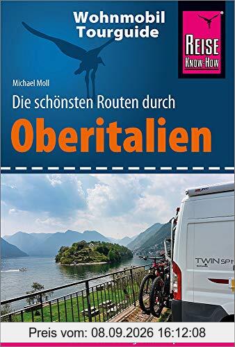 Reise Know-How Wohnmobil-Tourguide Oberitalien: Die schönsten Routen