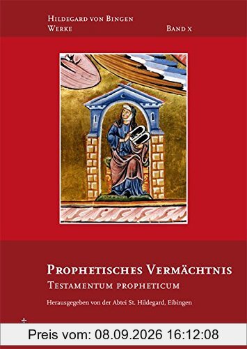 Prophetisches Vermächtnis: Testamentum Propheticum (Hildegard von Bingen-Werke)