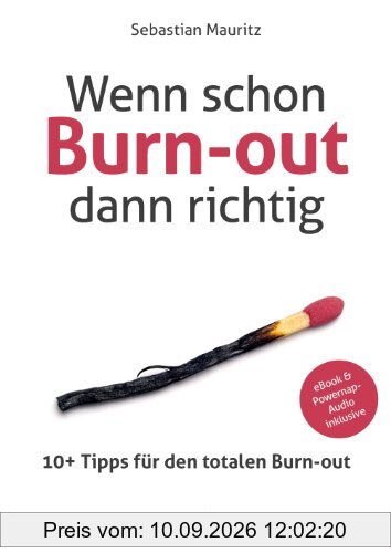 Wenn schon Burn-out, dann richtig: 10+ Tipps für den totalen Burn-out