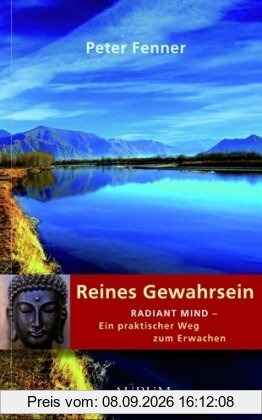 Reines Gewahrsein: Radiant mind - Ein praktischer Weg zum Erwachen