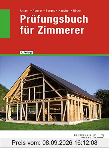 Prüfungsbuch für Zimmerer: Technologie, Technische Mathematik, Technisches Zeichnen und Projektaufgaben in Frage und Antwort