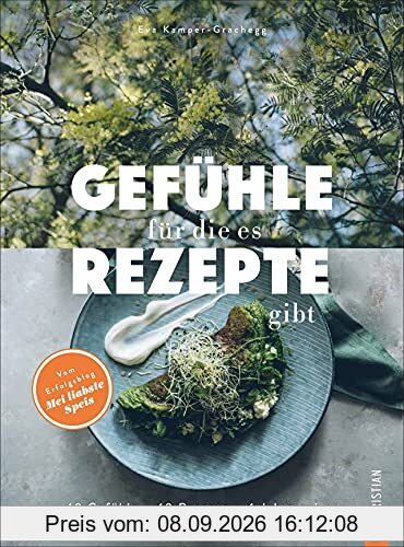 Kochbuch: Gefühle, für die es Rezepte gibt. 48 Gefühle – 48 Rezepte – 4 Jahreszeiten. Nachhaltiges Comfort Food: Saisonale Rezepte mit regionalen Zutaten einfach zubereiten.