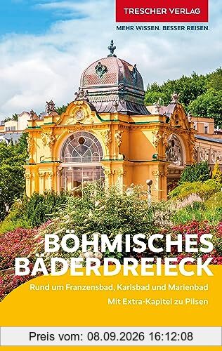 TRESCHER Reiseführer Böhmisches Bäderdreieck: Rund um Franzensbad, Karlsbad und Marienbad