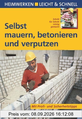Selbst mauern, betonieren und verputzen: Heimwerken leicht & schnell
