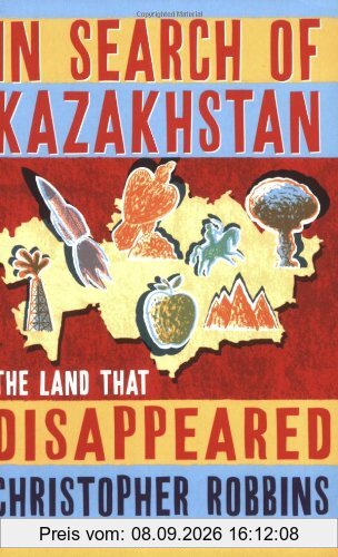 In Search of Kazakhstan: The Land That Disappeared