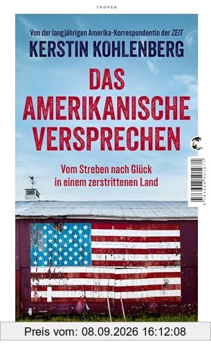 Das amerikanische Versprechen: Vom Streben nach Glück in einem zerstrittenen Land