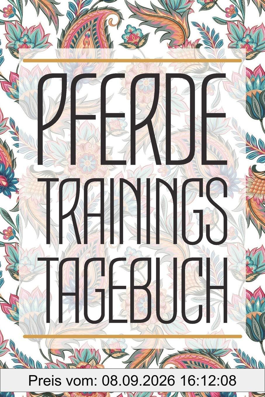 Pferde Trainingstagebuch: Reitertagebuch für das Training und Reiten im Stall mit deinem Pferd - Reittagebuch zum Ausfüllen deiner Pferdetrainings - Perfektes Trainingsbuch