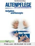 Altenpflege in Lernfeldern. Aufgaben und Konzepte