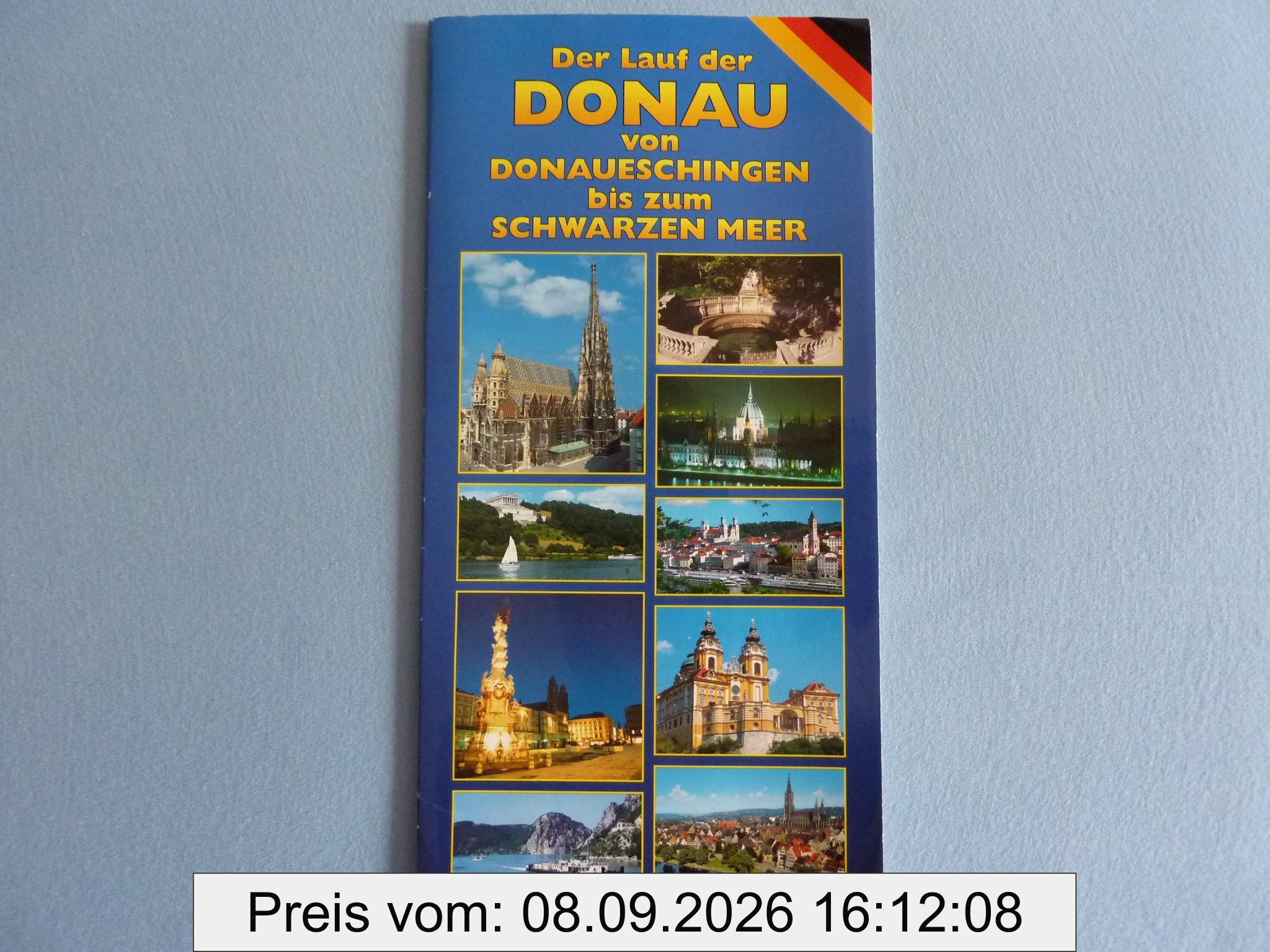 Die Donau: Von Donaueschingen bis zum Schwarzen Meer