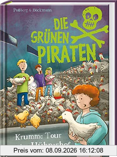 Die Grünen Piraten – Krumme Tour auf dem Hühnerhof: Spannender Mix aus Kinderkrimi und Sachinfos über Hühner, Eier und Haltungsformen für Jungen und ... und Mädchen über Natur und Umweltschutz