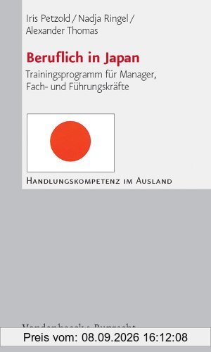 Beruflich in Japan. Trainingsprogramm für Manager, Fach- und Führungskräfte (Handlungskompetenz im Ausland)