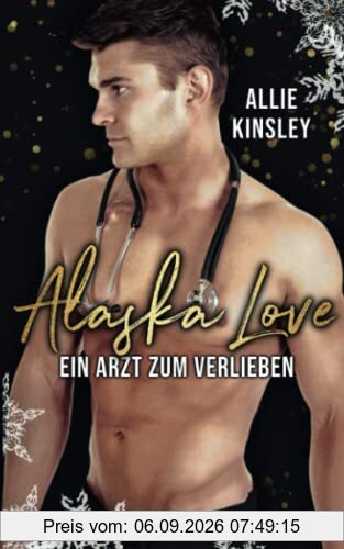 Alaska Love: Ein Arzt zum Verlieben