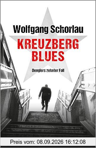 Kreuzberg Blues: Denglers zehnter Fall (Dengler ermittelt, Band 10)