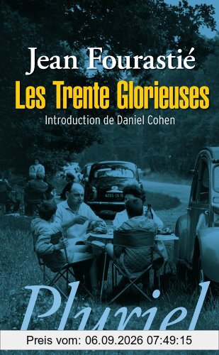 Les trente glorieuses ou La révolution invisible de 1946 à 1975