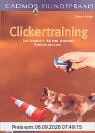 Clickertraining - Das Lehrbuch für eine moderne Hundeausbildung