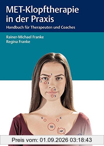 MET-Klopftherapie in der Praxis: Handbuch für Therapeuten und Coaches