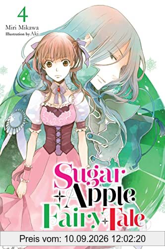 Sugar Apple Fairy Tale, Vol. 4 (light novel): The Silver Sugar Master and the Green Workshop (Sugar Apple Fairy Tale, 4)