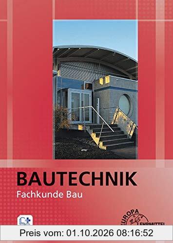 Bautechnik Fachkunde Bau: für Maurer/-innen, Beton- und Stahlbetonbauer/-innen, Zimmerer/Zimmerinnen und Bauzeichner/-innen