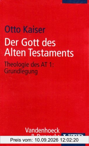Der Gott des Alten Testaments. Band 1-3: Der Gott des Alten Testaments: Der Gott des Alten Testaments. Theologie des AT 1: Grundlegung: Tl 1 (Uni-Taschenbücher S): TEIL 1