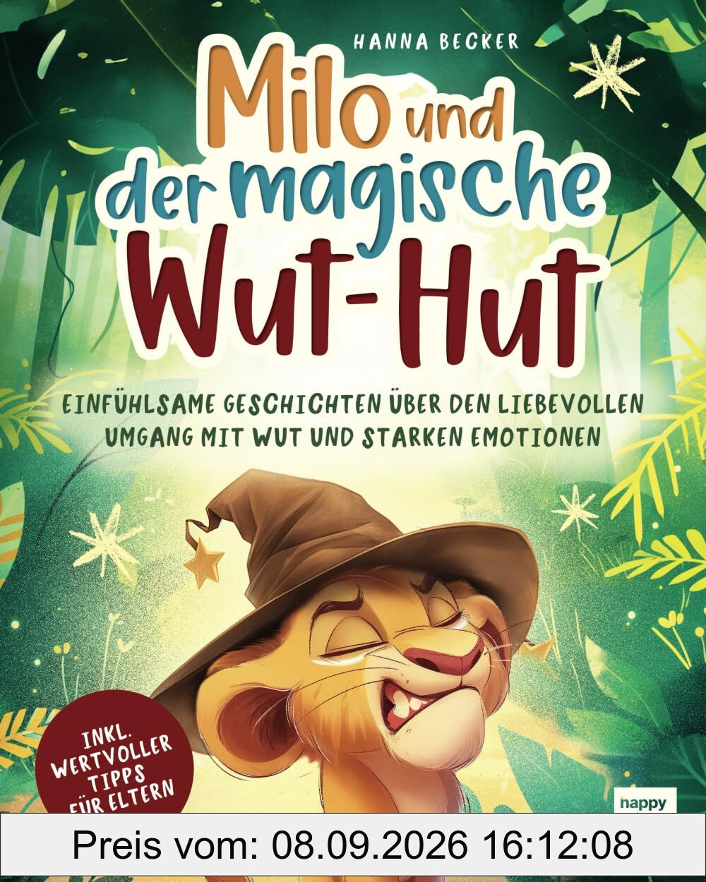 Milo und der magische Wut-Hut: Einfühlsame Geschichten über den liebevollen Umgang mit Wut und starken Emotionen