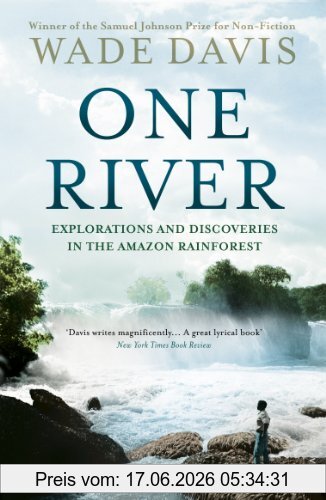 Wade Davis One River, Explorations And Discoveries In The Amazon Rain Forest