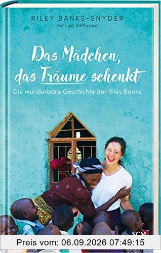 Das Mädchen, das Träume schenkt: Die wunderbare Geschichte der Riley Banks