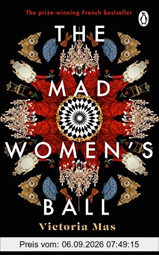 The Mad Women's Ball: The prize-winning, international bestseller and Sunday Times Top Fiction selection