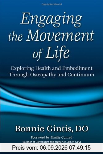 Engaging the Movement of Life: Exploring Health and Embodiment Through Osteopathy and Continuum