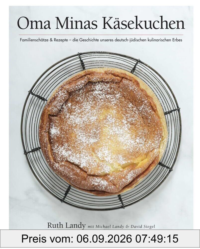 Oma Minas Käsekuchen: Familienschätze & Rezepte – die Geschichte unseres deutsch-jüdischen kulinarischen Erbes