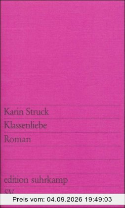 Klassenliebe: Roman (edition suhrkamp)