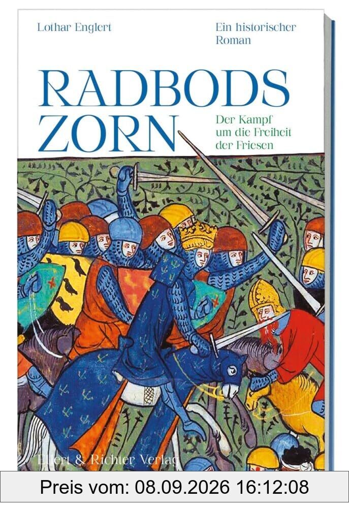 Radbods Zorn. Der Kampf um die Freiheit der Friesen: Ein historischer Roman