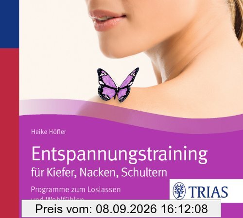 Entspannungstraining für Kiefer, Nacken, Schultern: Programme zum Loslassen und Wohlfühlen