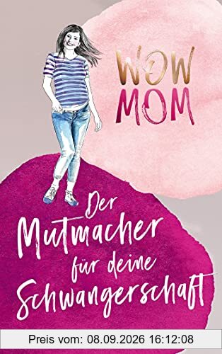 WOW MOM: Der Mutmacher für deine Schwangerschaft (Stadt-Land-Mama, Band 3)
